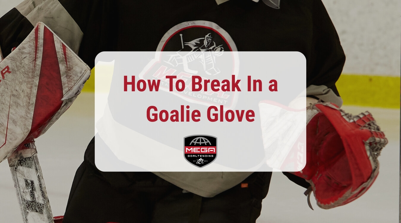 You are currently viewing How Do You Break In a Goalie Glove?