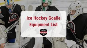 Read more about the article The Comprehensive Ice Hockey Goalie Equipment List